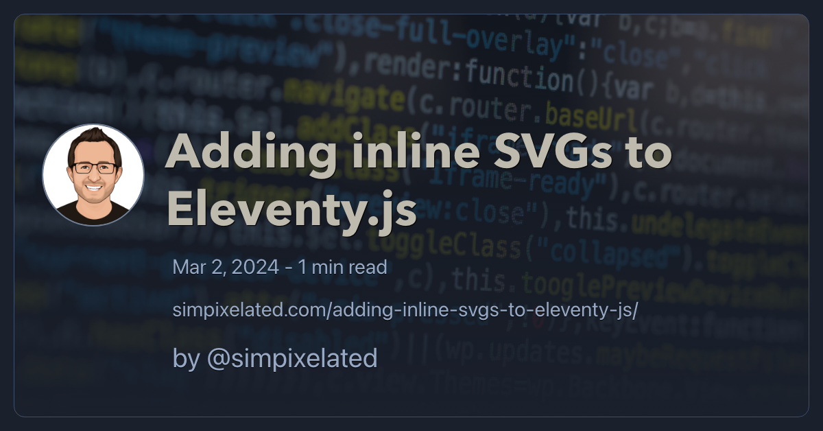 Adding inline SVGs to Eleventy.js - simpixelated.com